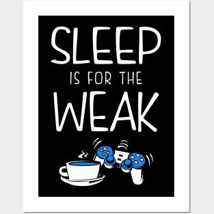 Sleep Is For The Weak Videogamer Posters and Art